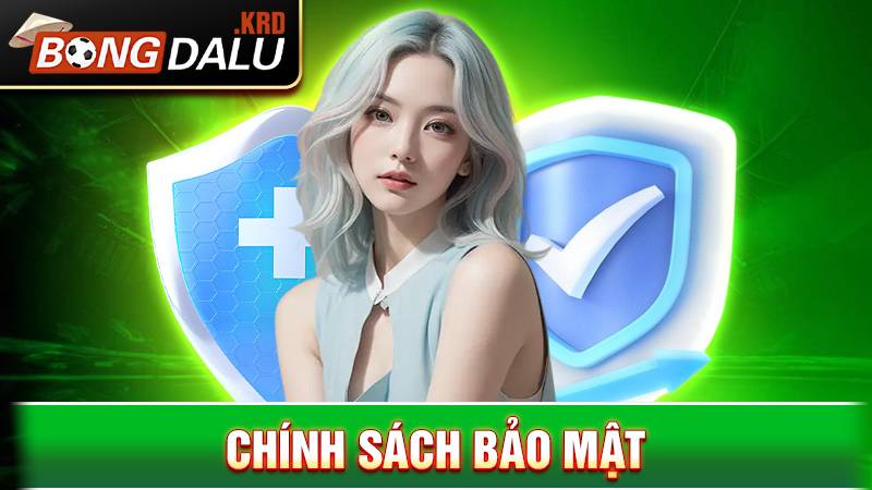 Chính sách bảo mật Bongdalu: Cập nhật mới nhất 2025 1 Chính sách bảo mật Bongdalu
