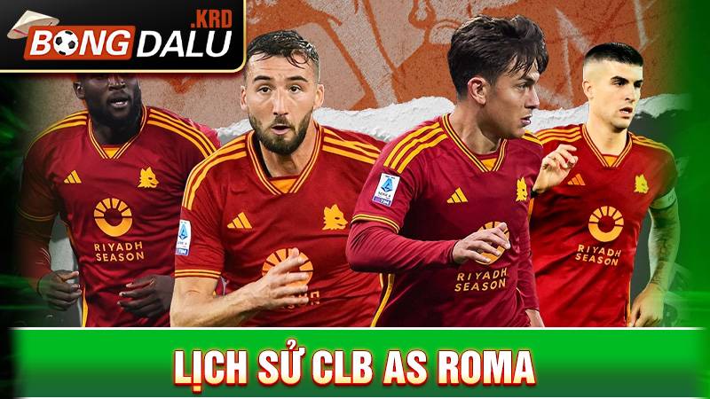 CLB AS Roma: Lịch sử và thành tích đội bóng thủ đô Ý 1 Lịch sử CLB AS Roma